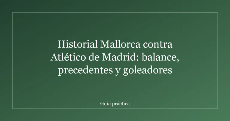 Historial Mallorca contra Atlético de Madrid: balance, precedentes y goleadores