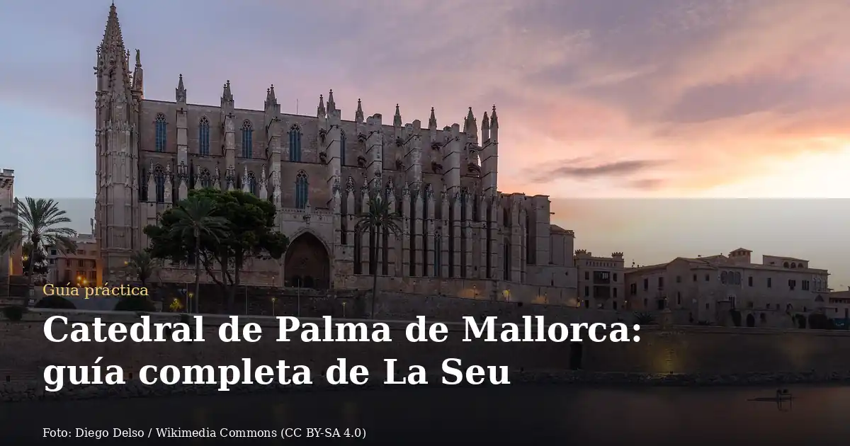 Catedral de Palma de Mallorca: guía completa de La Seu
