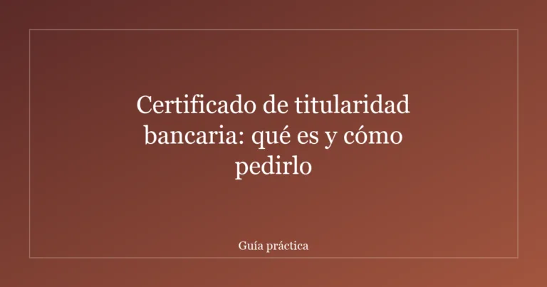 Certificado de titularidad bancaria: qué es y cómo pedirlo