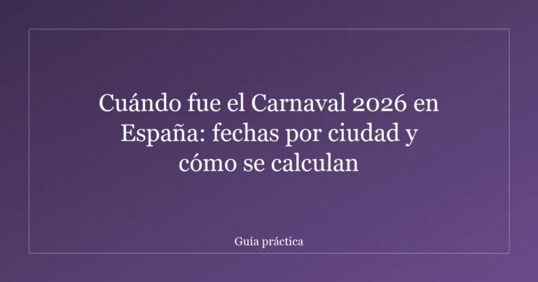 Cuándo fue el Carnaval 2026 en España: fechas por ciudad y cómo se calculan