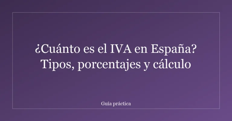 ¿Cuánto es el IVA en España? Tipos, porcentajes y cálculo