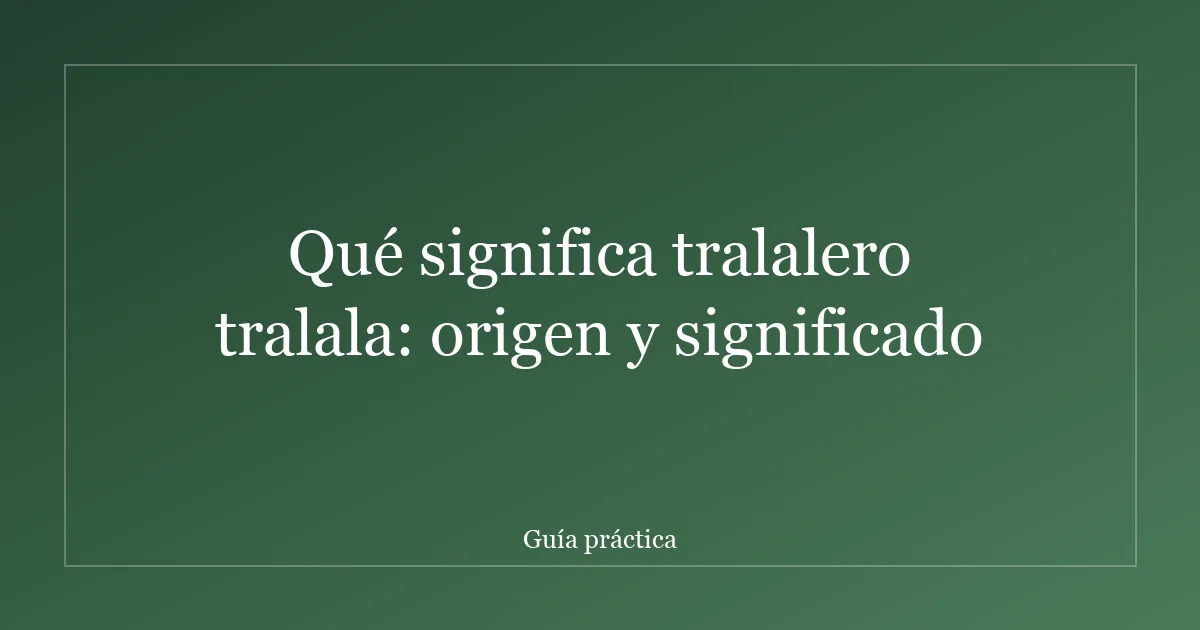 Qué significa tralalero tralala: origen y significado