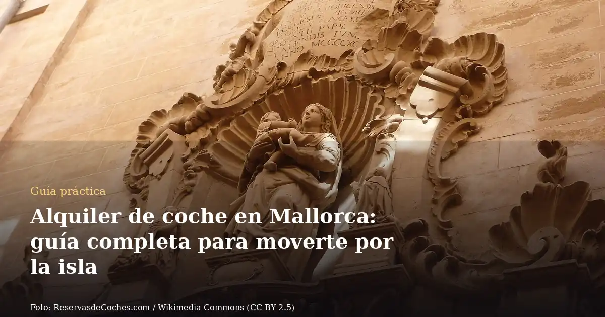 Alquiler de coche en Mallorca: guía completa para moverte por la isla