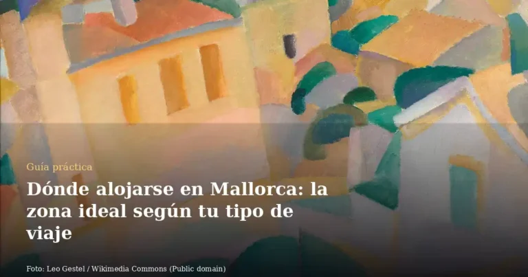Dónde alojarse en Mallorca: la zona ideal según tu tipo de viaje